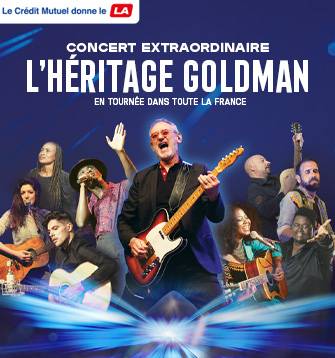 Le crédit Mutuel donne le LA, concert extraordinaire, l'héritage Goldman, en tournée dans toute la France